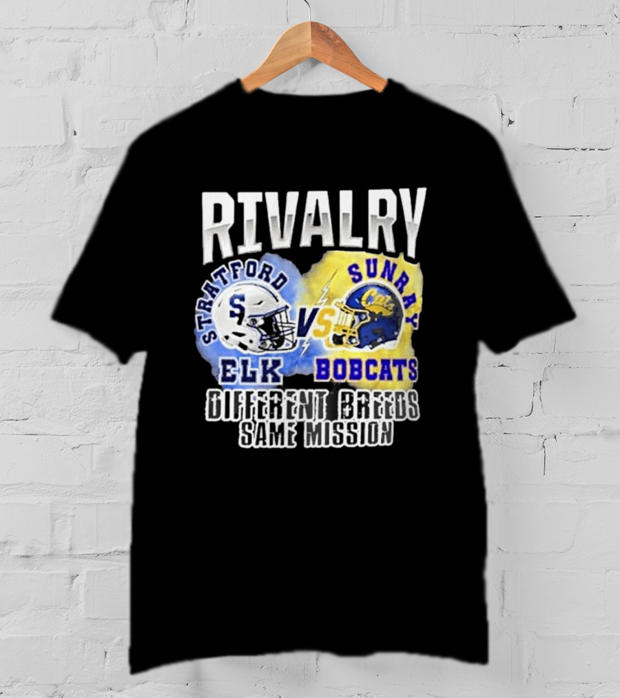 Rivalry Stratford Elk Vs Sunray Bobcats Different Breeds Same Mission T-Shirt