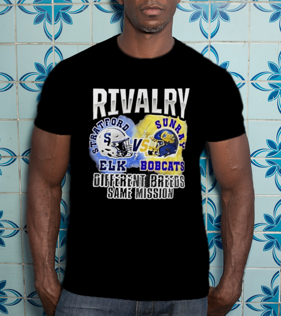 Rivalry Stratford Elk Vs Sunray Bobcats Different Breeds Same Mission T-Shirt