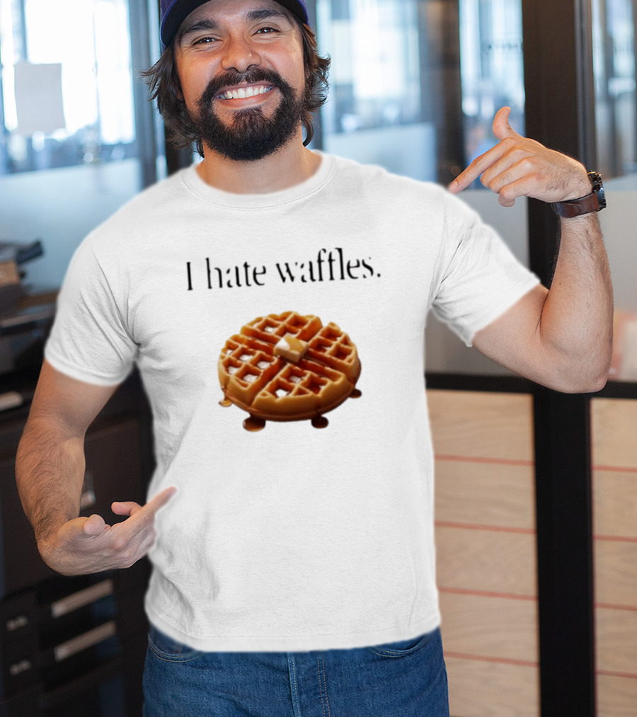 I Hate Waffles Just Kidding Can You Imagine Original T-Shirt
