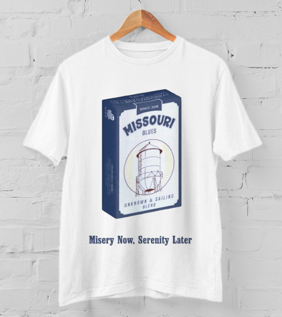Missouri Blues Since 2018 Water Tower Unknown & Sailing Blend Misery Now Serenity Later T-Shirt