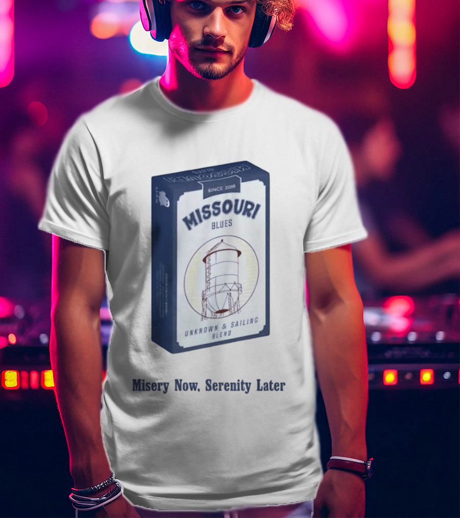 Missouri Blues Since 2018 Water Tower Unknown & Sailing Blend Misery Now Serenity Later T-Shirt