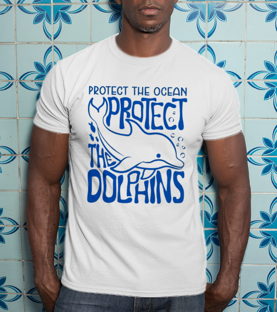 Protect The Ocean Protect The Dolphins T-Shirt