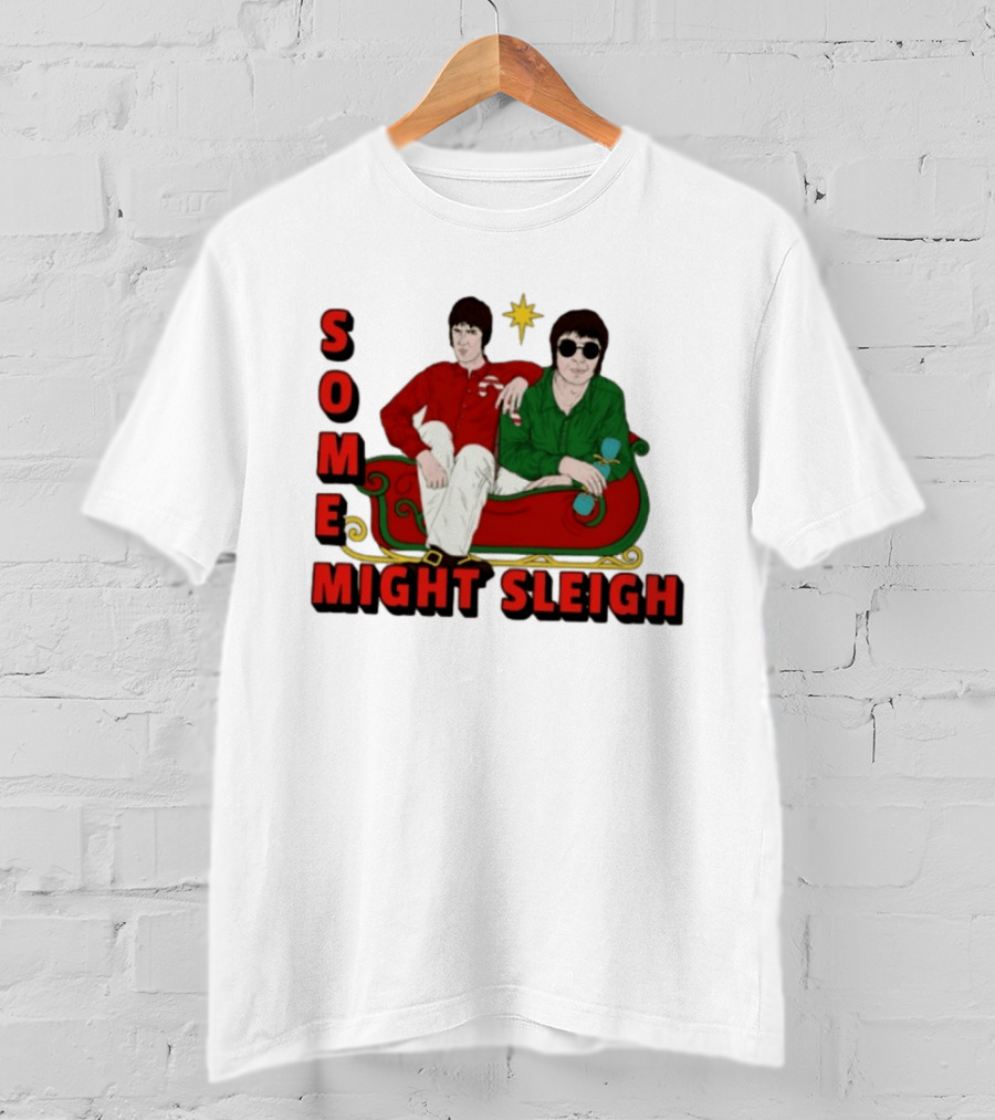 Some Might Sleigh Oasis Christmas Style Duo Sleigh Ride Relaxed Festive Humor T-Shirt