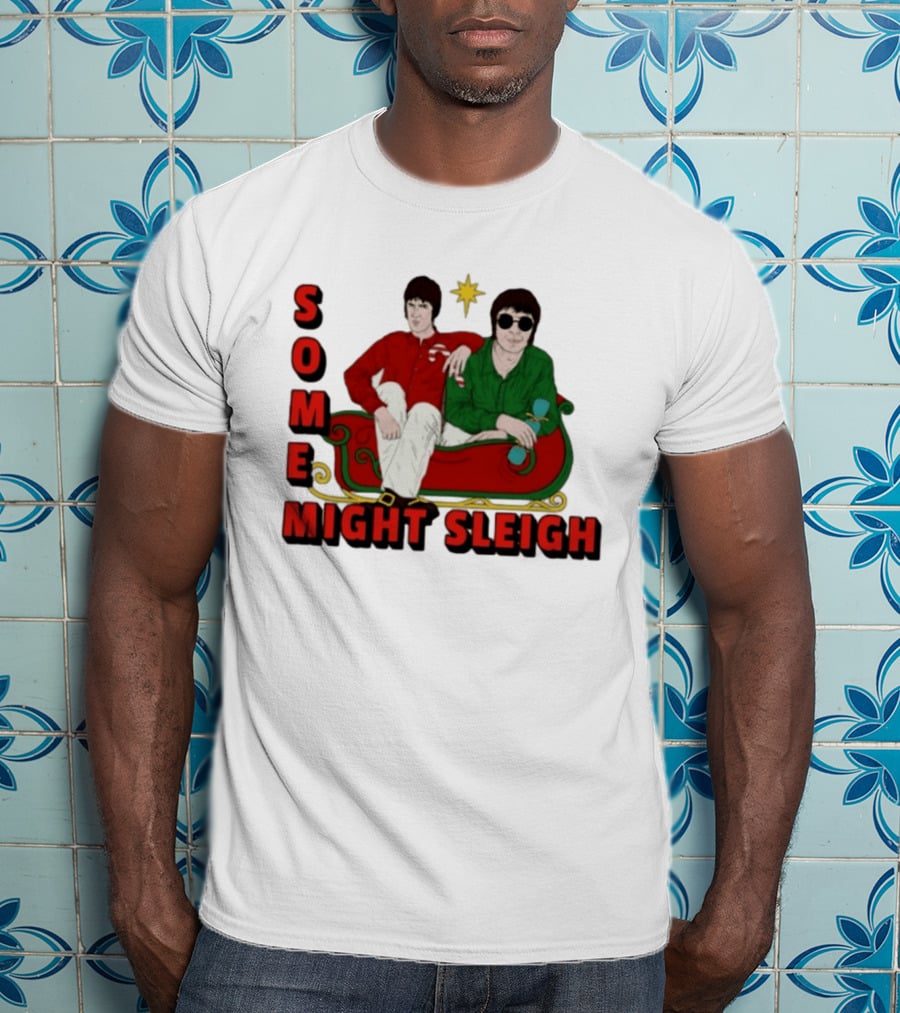 Some Might Sleigh Oasis Christmas Style Duo Sleigh Ride Relaxed Festive Humor T-Shirt