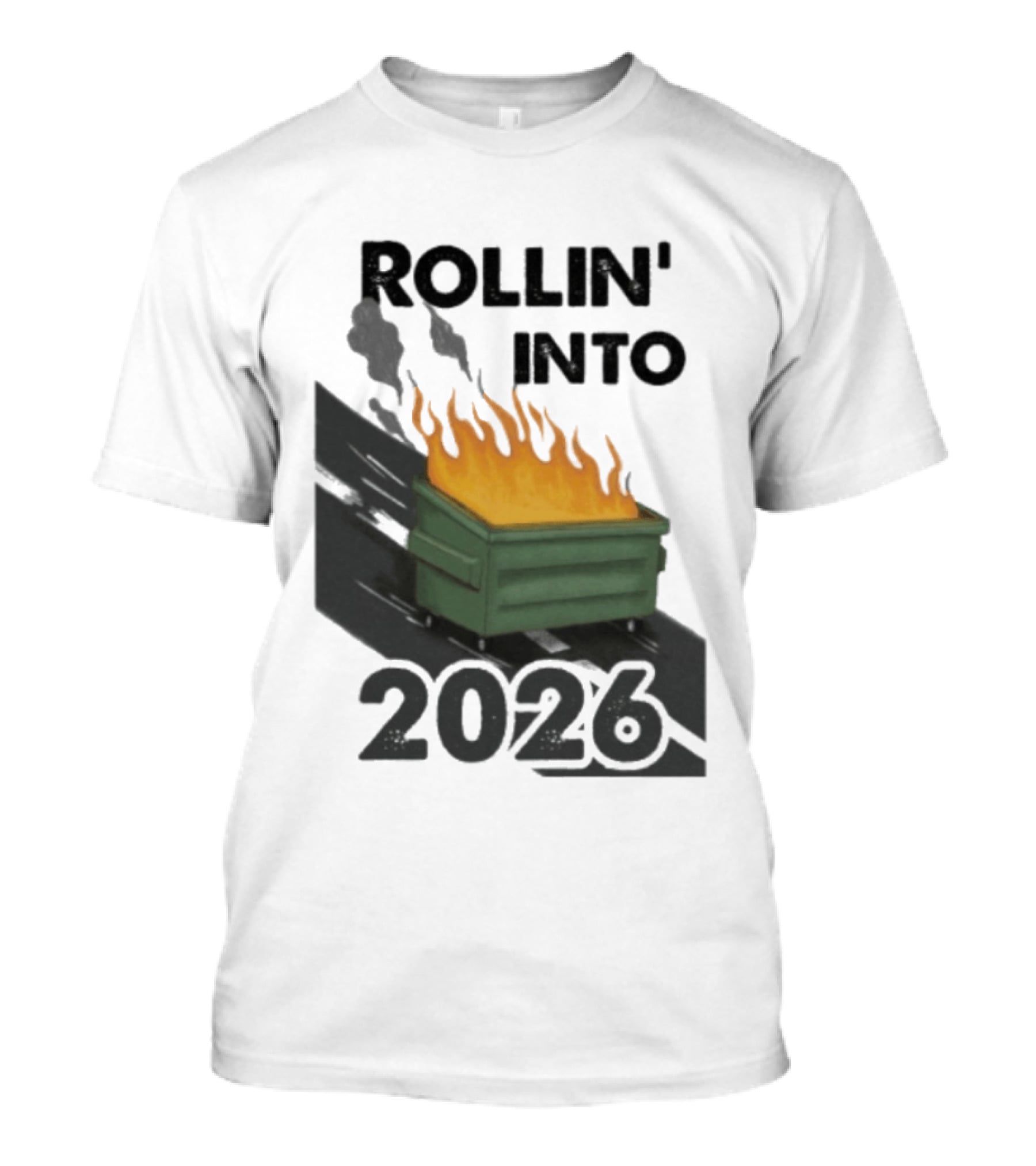 Rollin' Into 2026 Dumpster Fire T-Shirt