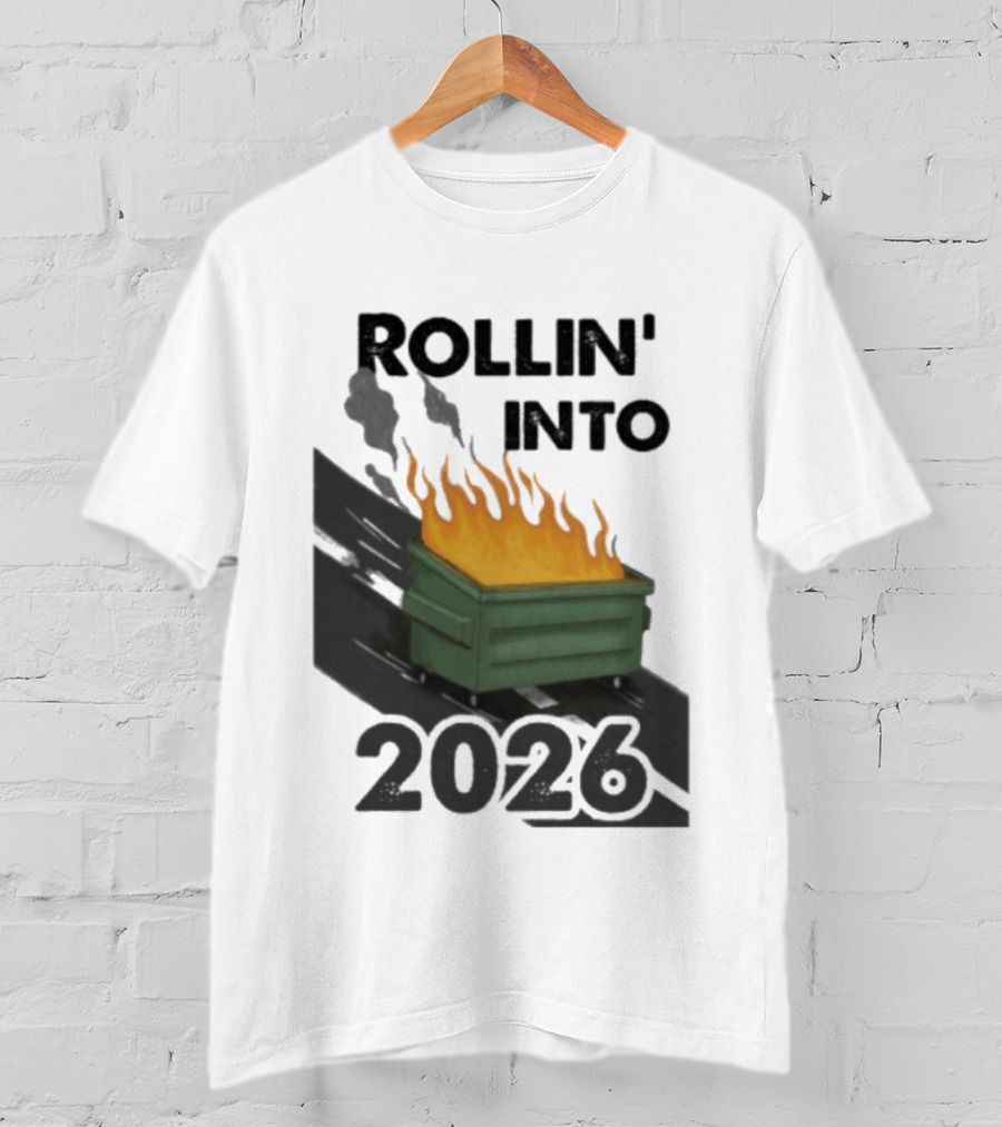Rollin' Into 2026 Dumpster Fire T-Shirt