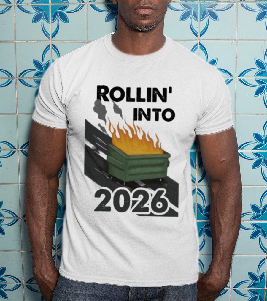 Rollin' Into 2026 Dumpster Fire T-Shirt