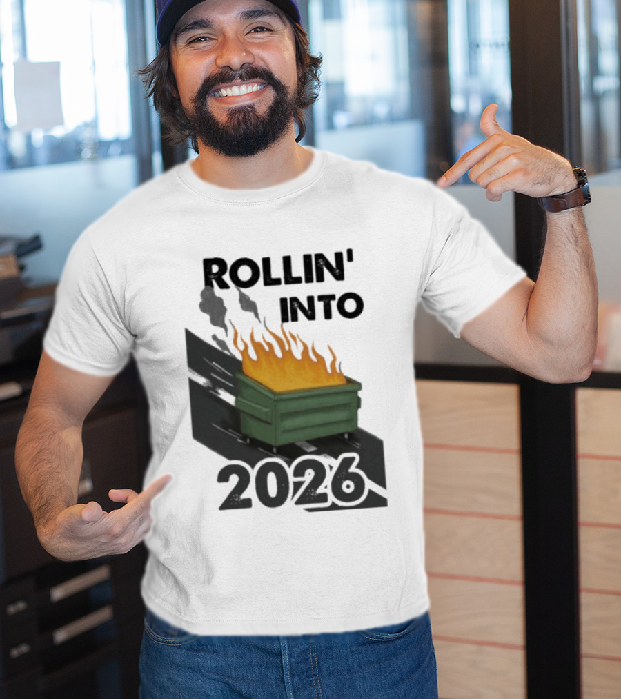 Rollin' Into 2026 Dumpster Fire T-Shirt