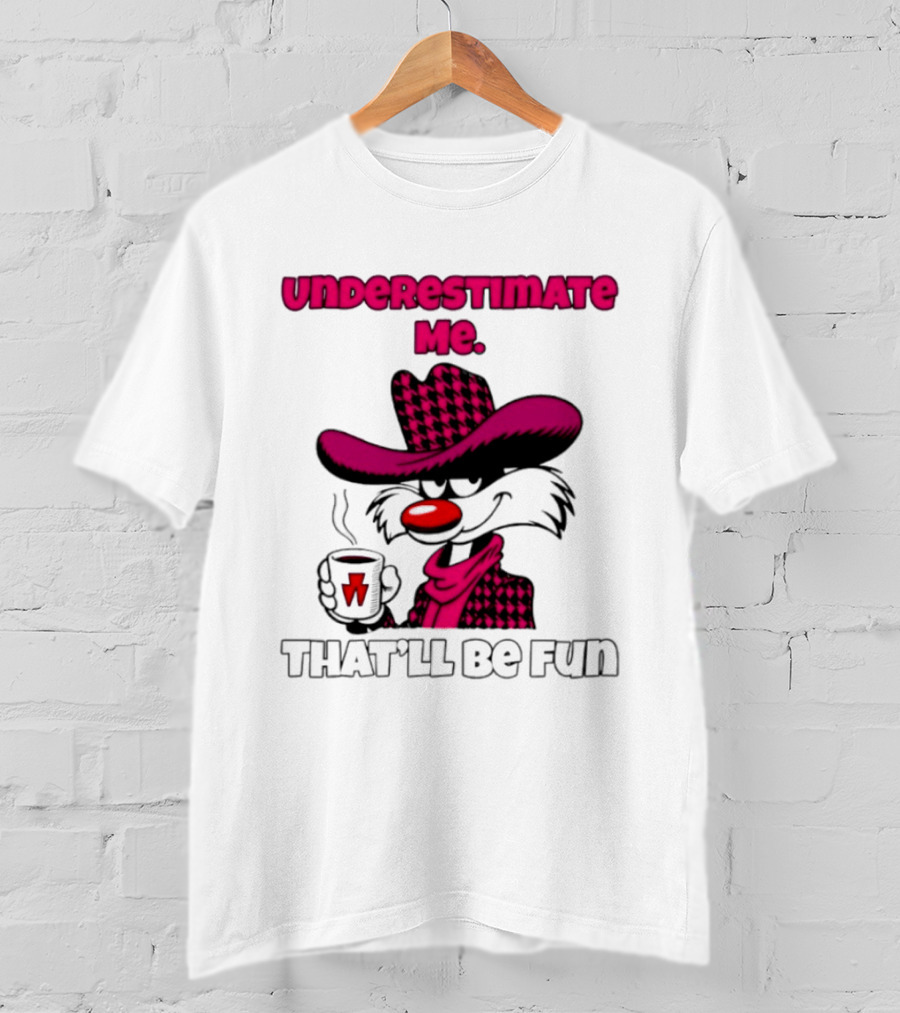 Underestimate Me Thatll Be Fun Cartoon Coffee Cowboy T-Shirt