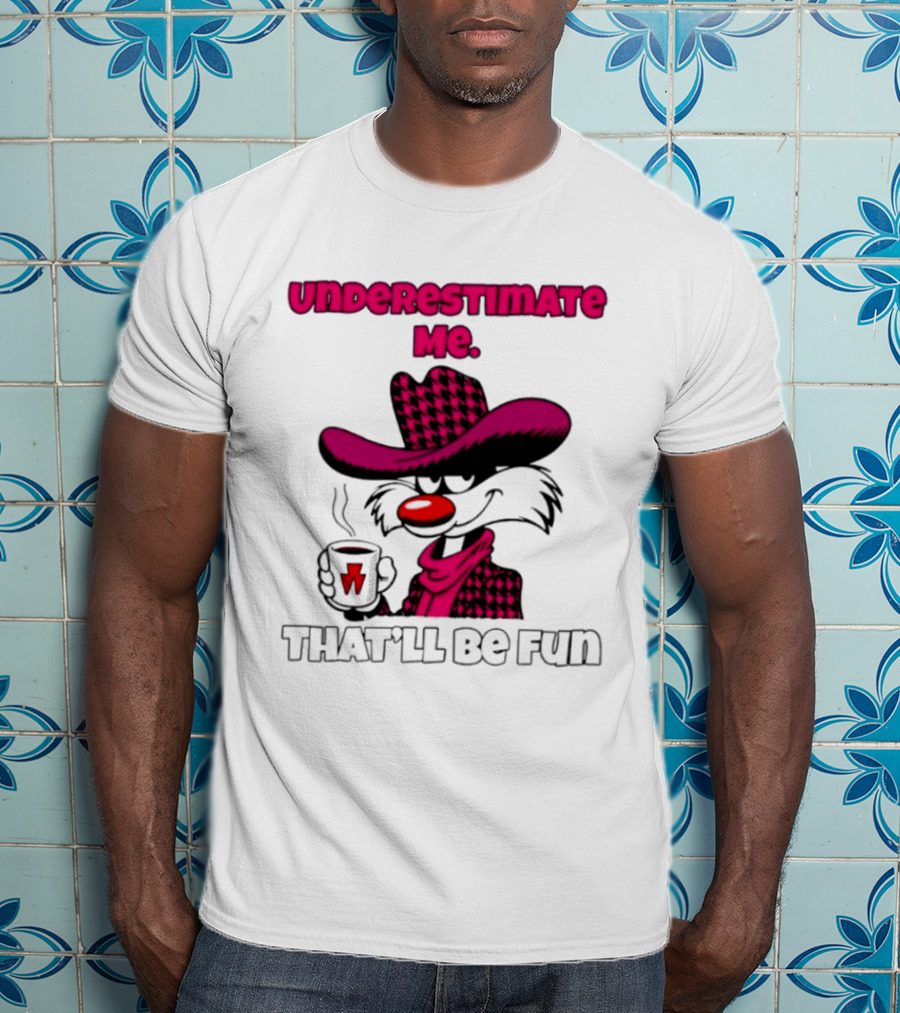 Underestimate Me Thatll Be Fun Cartoon Coffee Cowboy T-Shirt