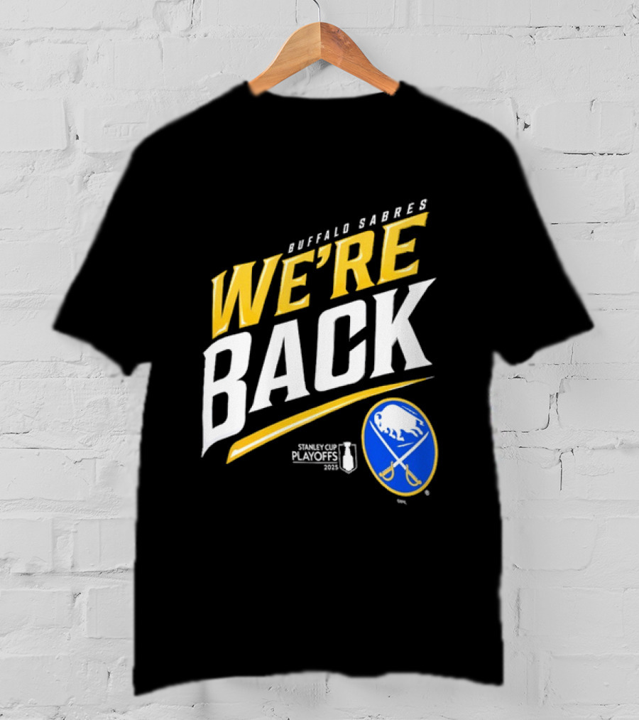 Buffalo Sabres We're Back Stanley Cup Playoffs NHL T-Shirt