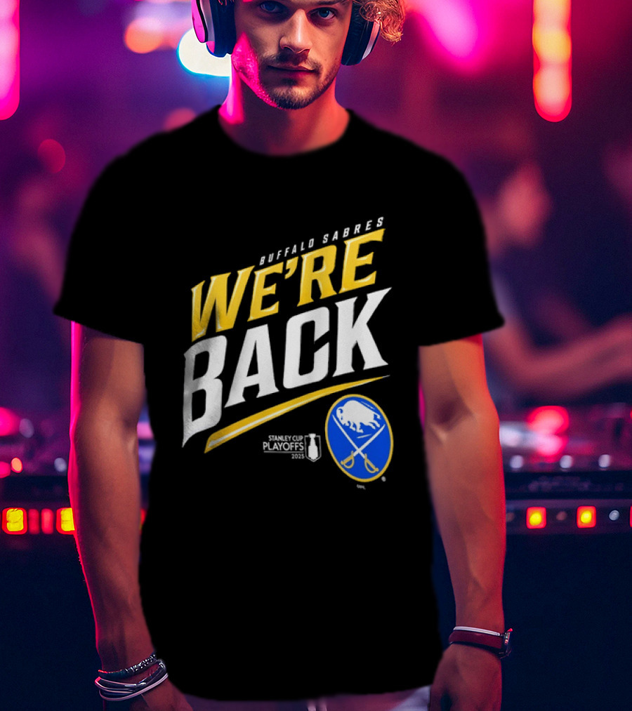 Buffalo Sabres We're Back Stanley Cup Playoffs NHL T-Shirt