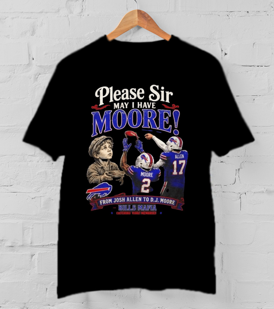 Please Sir May I Have Moore From Josh Allen To D J Moore Bills Mafia T-Shirt