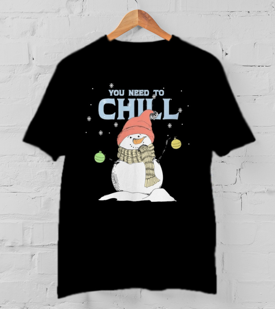 Christmas Snowman You Need To Chill Scarf Hat Snowflakes T-Shirt