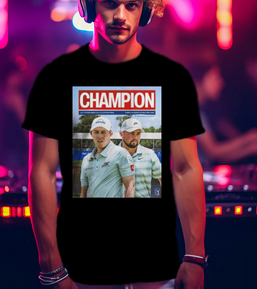 Champion Matt Fitzpatrick Alex Fitzpatrick Zurich Classic New Orleans PGA Tour T-Shirt