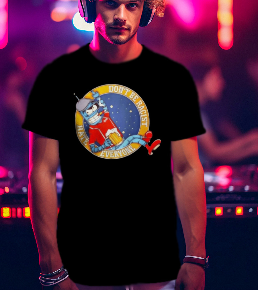 Don't Be Racist Hate Everyone Robot With Beer And Cap T-Shirt