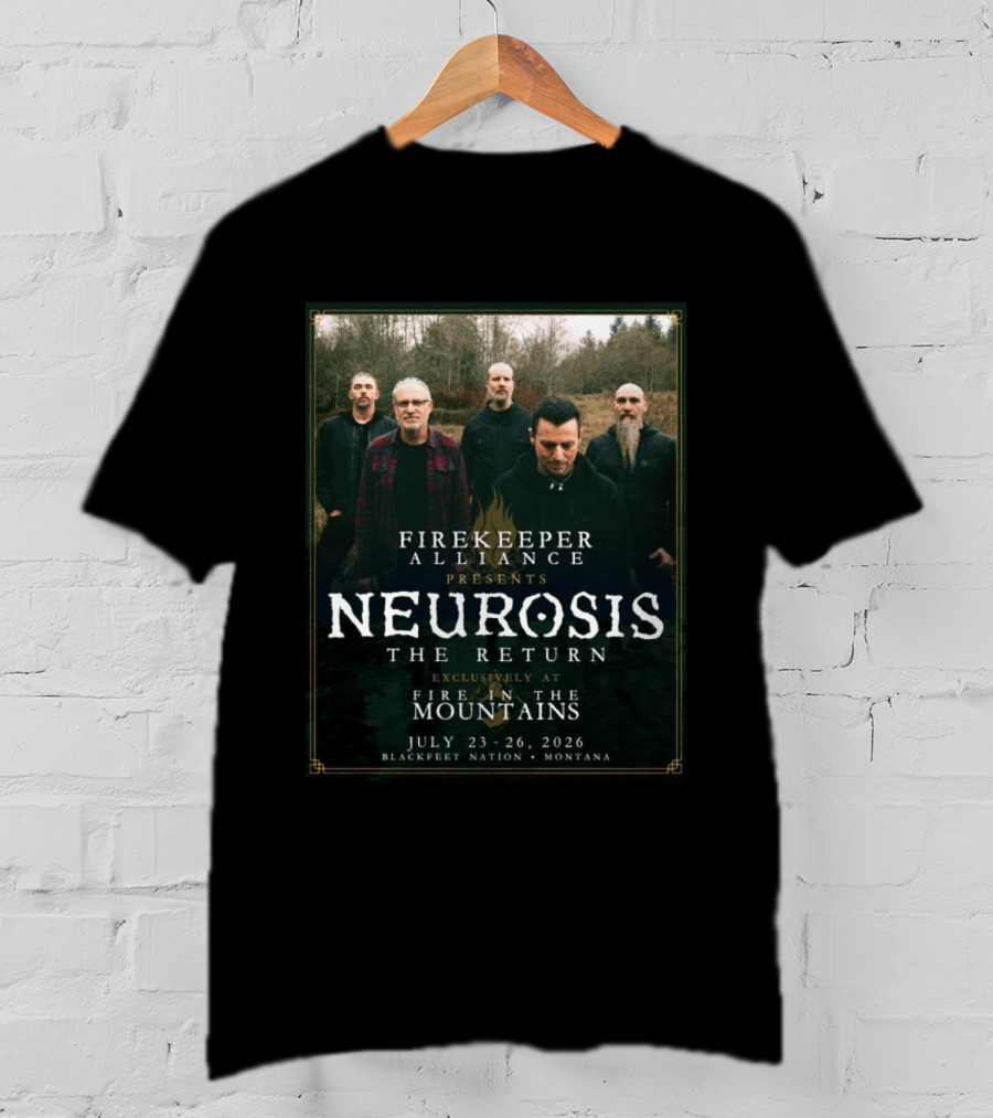 Firekeeper Alliance Presents Neurosis The Return Exclusively At Fire In The Mountains July 23 26 2026 Blackfeet Nation Montana T-Shirt