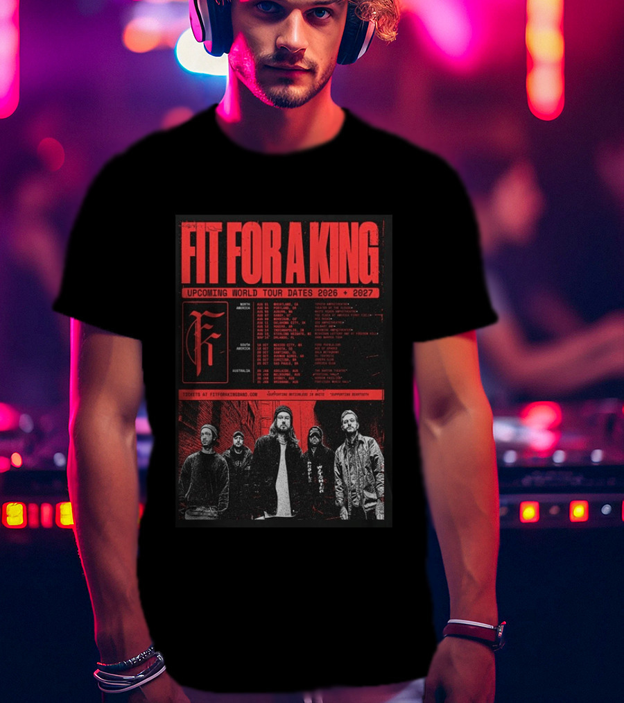 Fit For A King Upcoming World Tour Dates 2026 2027 North America Europe South America Australia T-Shirt
