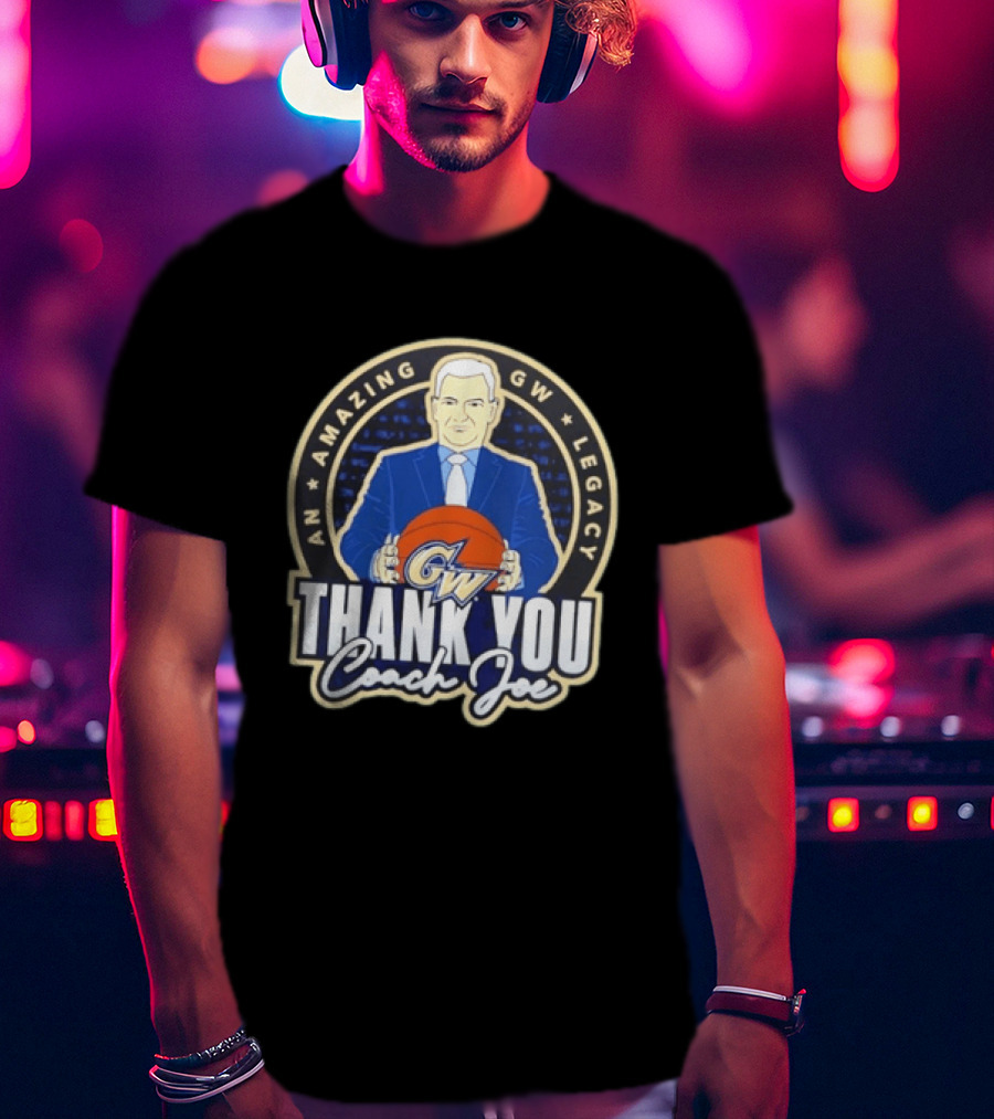 George Washington Amazing GW Legacy Thank You Coach Joe T-Shirt