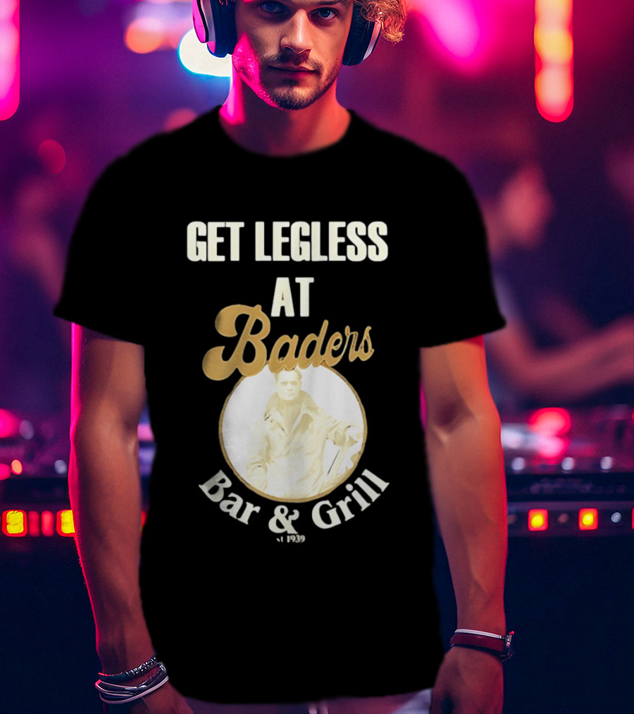 Get Legless At Baders Bar And Grill Est 1939 T-Shirt