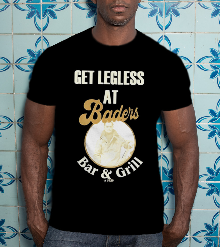 Get Legless At Baders Bar And Grill Est 1939 T-Shirt