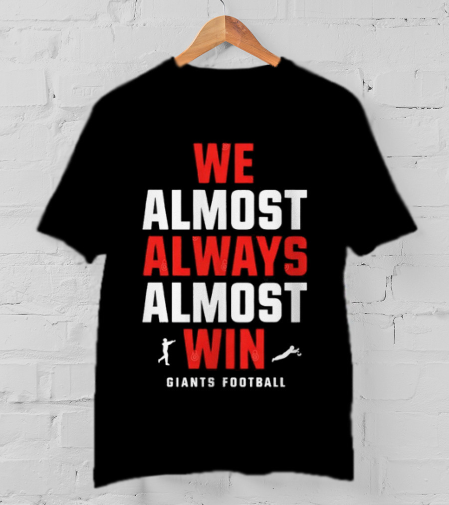 We Almost Always Almost Win Giants Football Humor T-Shirt