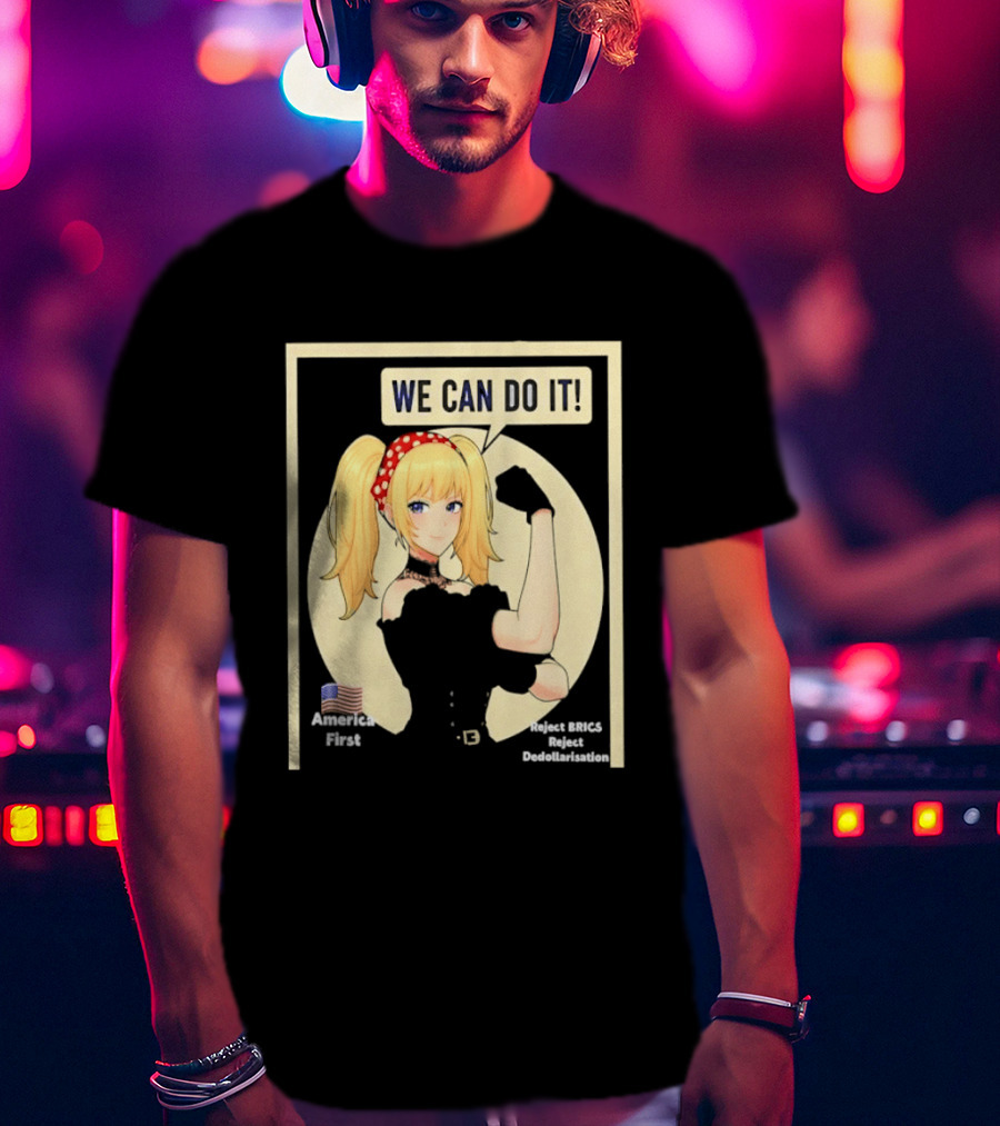 We Can Do It America First Flag Reject BRICS Reject Dedollarisation T-Shirt