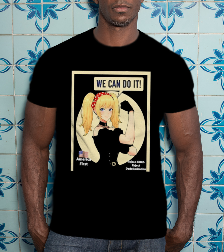 We Can Do It America First Flag Reject BRICS Reject Dedollarisation T-Shirt