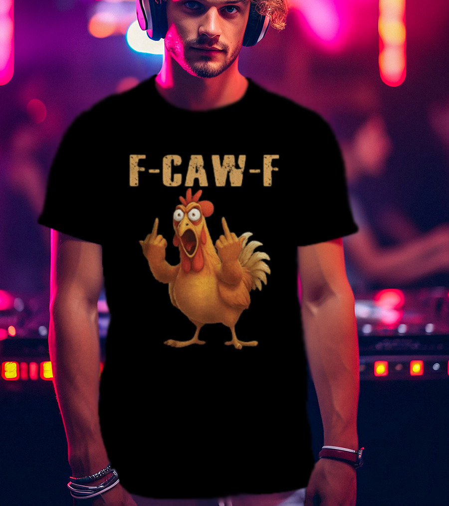 F Caw F Rooster Meme Funny Middle Finger T-Shirt