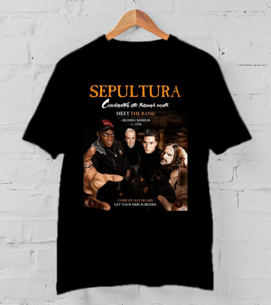 Sepultura Celebrating Life Through Death Meet The Band Signing Session 2 3 PM T-Shirt