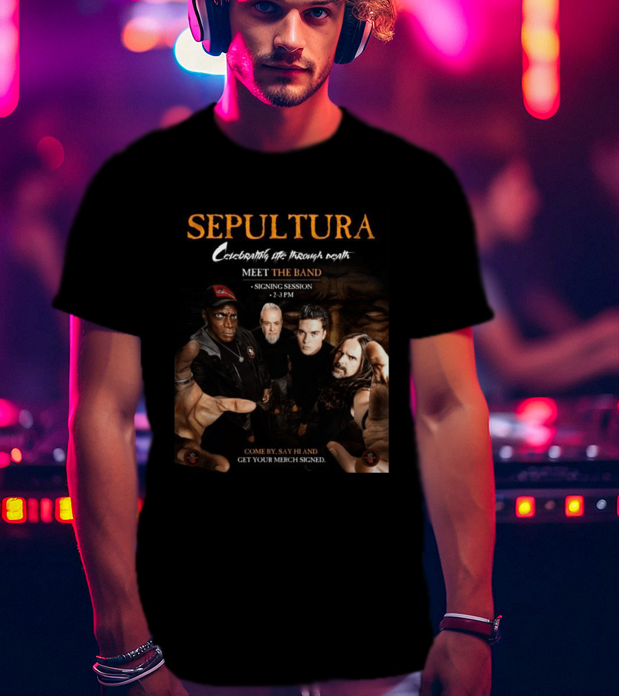 Sepultura Celebrating Life Through Death Meet The Band Signing Session 2 3 PM T-Shirt