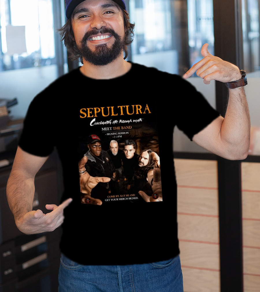 Sepultura Celebrating Life Through Death Meet The Band Signing Session 2 3 PM T-Shirt