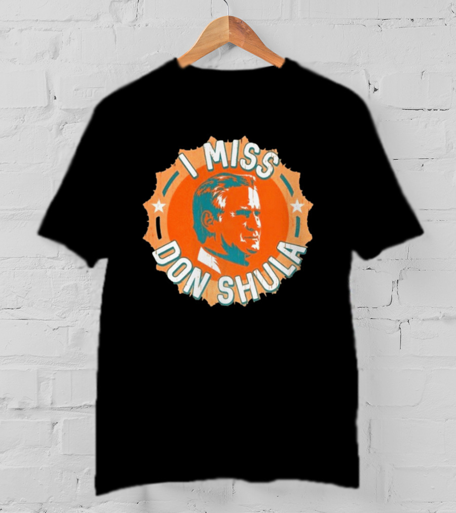 I Miss Don Shula Miami Dolphins Football Fans T-Shirt