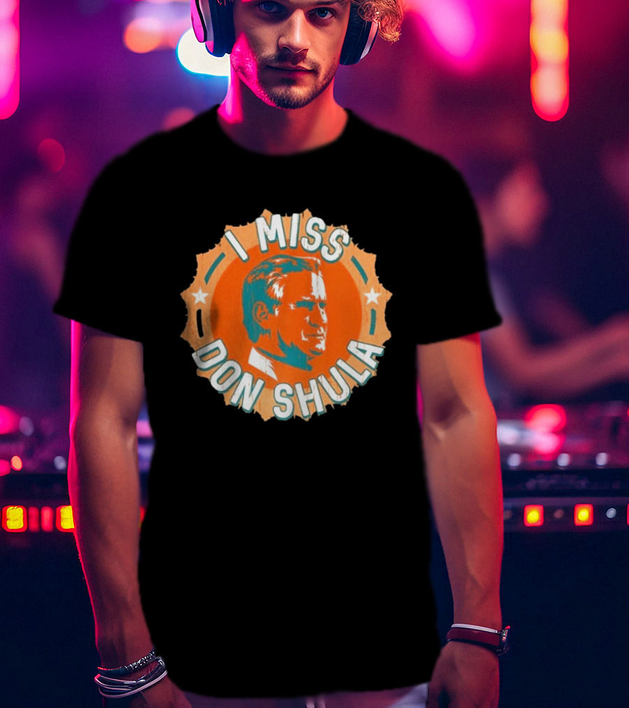 I Miss Don Shula Miami Dolphins Football Fans T-Shirt