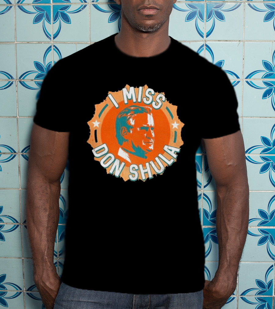 I Miss Don Shula Miami Dolphins Football Fans T-Shirt