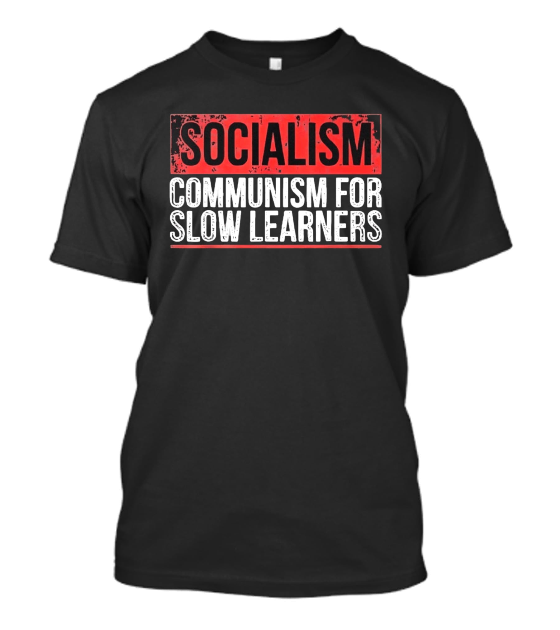 Socialism Communism For Slow Learners T-Shirt