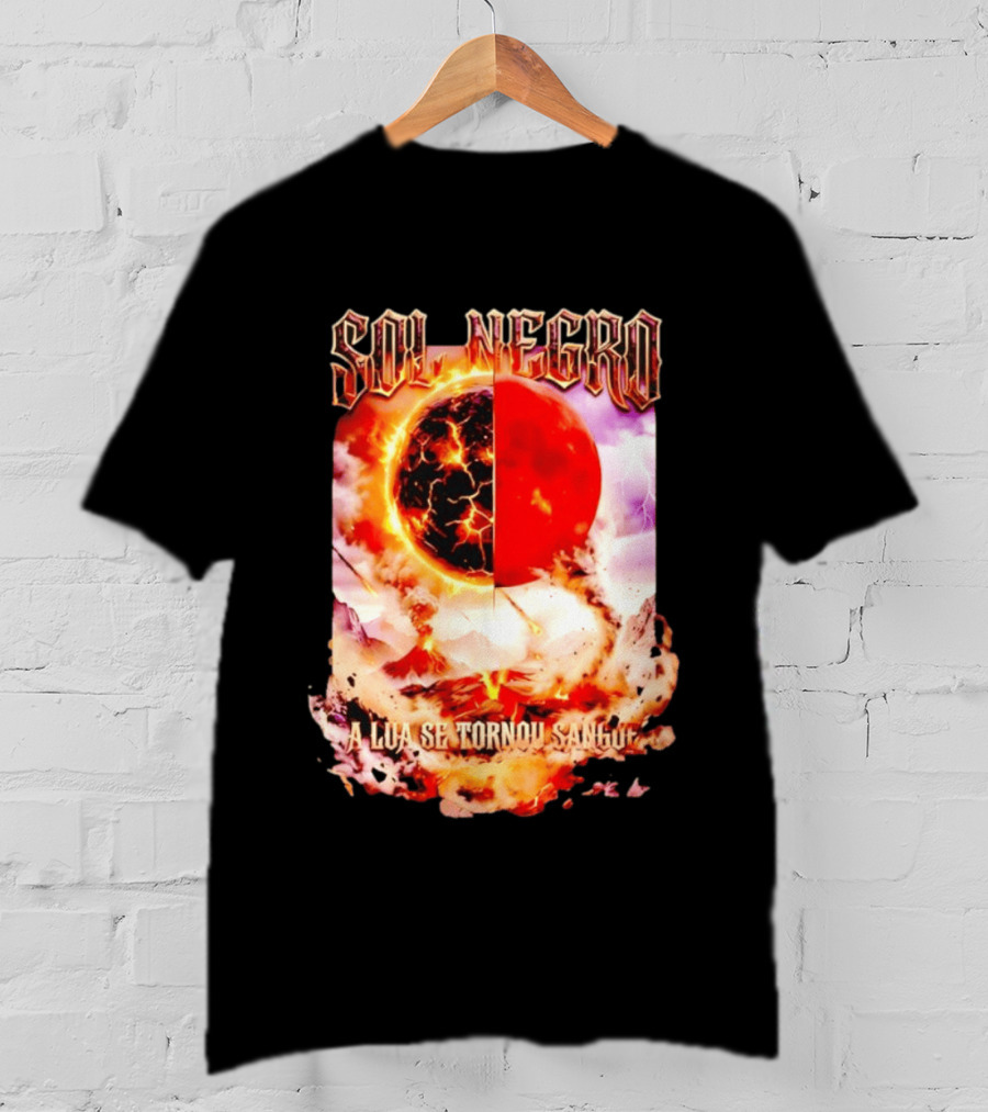 Sol Negro A Lua Se Tornou Sangue Eruptive Cosmic Phenomenon T-Shirt