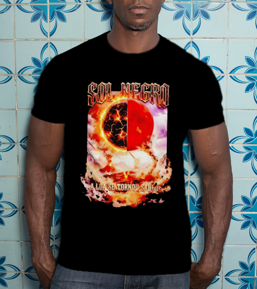 Sol Negro A Lua Se Tornou Sangue Eruptive Cosmic Phenomenon T-Shirt