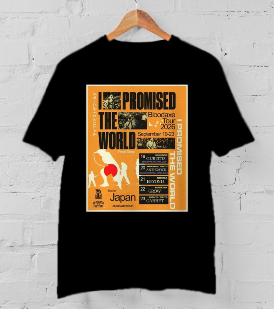 I Promised The World Bloodaxe Tour 2026 Japan September 19 23 Live In Japan Kawasaki Osaka Nagoya Tokyo Club Citta Antiknock Beyond Grow Garret T-Shirt