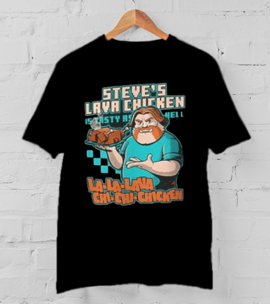 Steve's Lava Chicken Tasty As Hell La La Lava Chi Chi Chicken T-Shirt