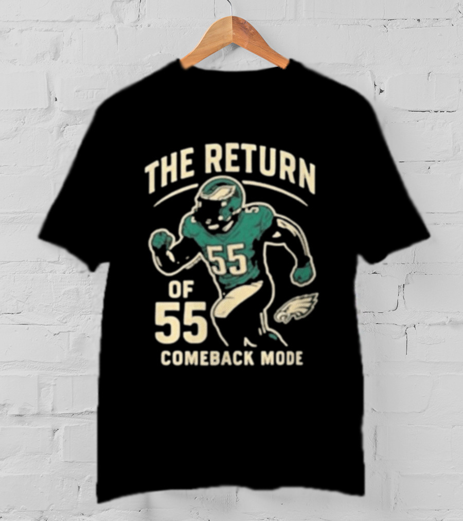 The Return Comeback Mode Of 55 With Eagle Football Player T-Shirt