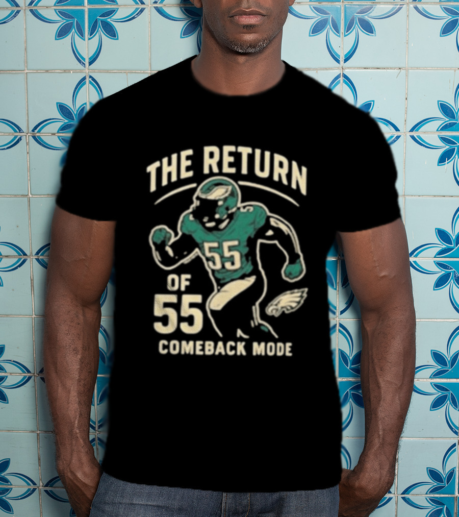 The Return Comeback Mode Of 55 With Eagle Football Player T-Shirt
