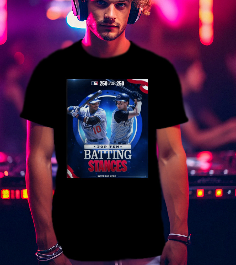 250 For 250 Top Ten Batting Stances Swipe For More T-Shirt