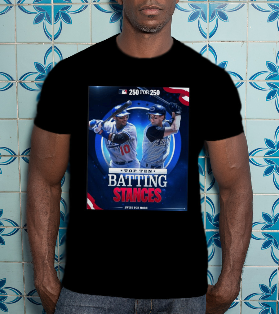 250 For 250 Top Ten Batting Stances Swipe For More T-Shirt