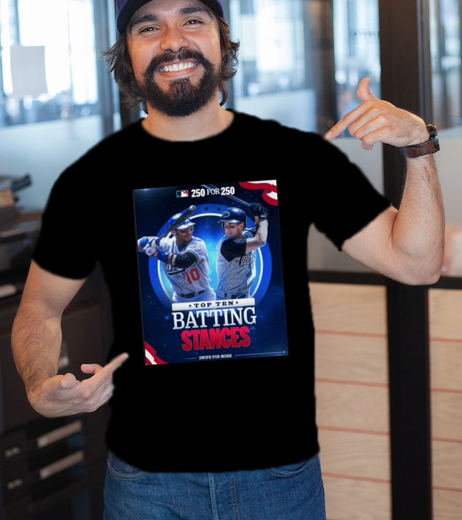 250 For 250 Top Ten Batting Stances Swipe For More T-Shirt