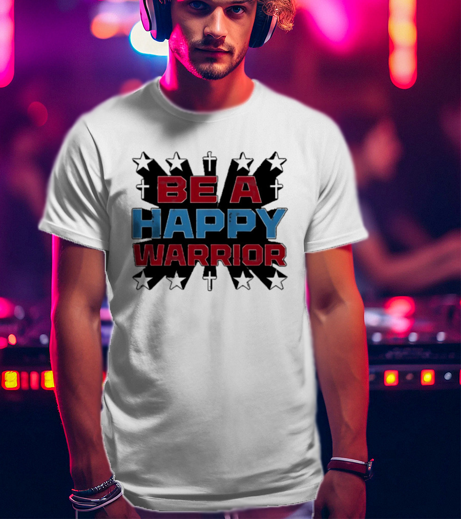 BE A HAPPY WARRIOR Stars And Crosses T-Shirt