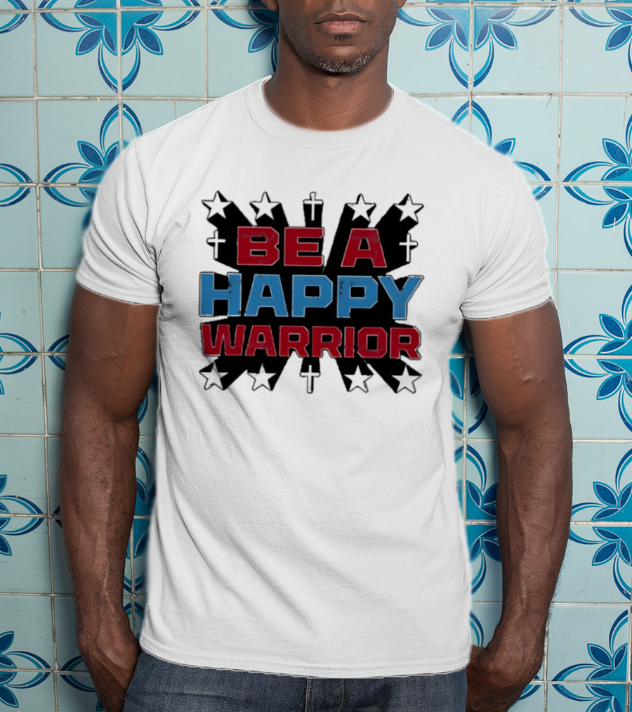BE A HAPPY WARRIOR Stars And Crosses T-Shirt