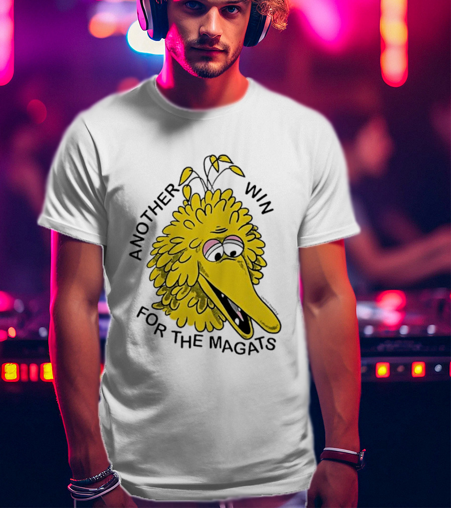 Big Bird Another Win For The Magats Humor текст T-Shirt