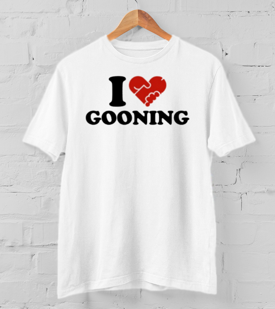 I Love Gooning T-Shirt