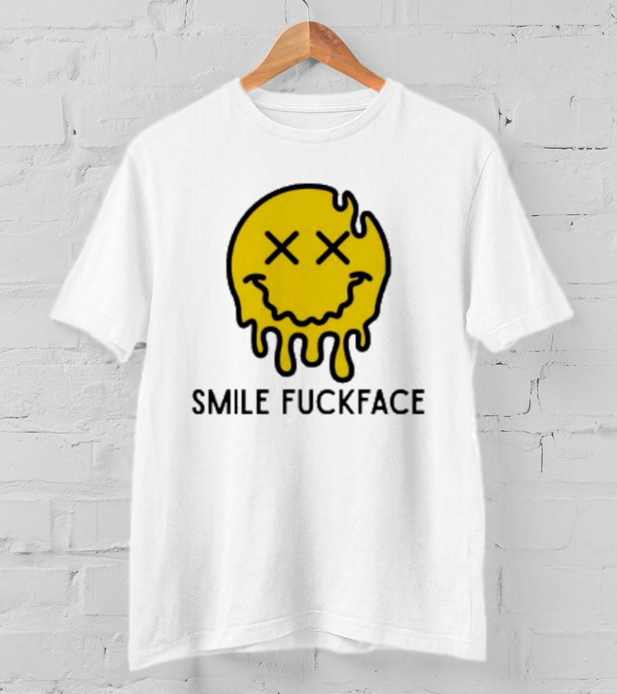 Smile Fuckface Melting Happy Smiley XX Eyes T-Shirt